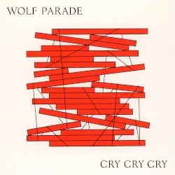 Cry Cry Cry by Wolf Parade