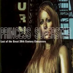 Last of the Great 20th Century Composers by Princess Superstar