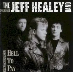 Hell to Pay by The Jeff Healey Band