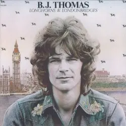 Longhorns & Londonbridges by B.J. Thomas