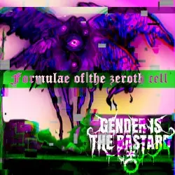 FORMULAE OF THE ZEROTH CELL by GENDERISTHEBASTARD