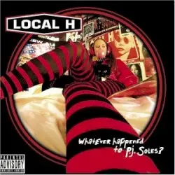 Whatever Happened to P.J. Soles? by Local H