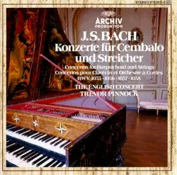 Konzerte für Cembalo und Streicher by J.S. Bach; The English Concert, Trevor Pinnock