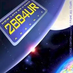 How Late Do U Have 2BB4UR Absent? by George Clinton and the P-Funk All Stars
