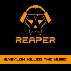 Babylon Killed the Music by Reaper