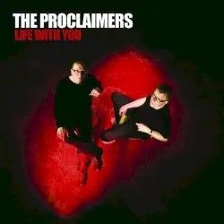 Life With You by The Proclaimers