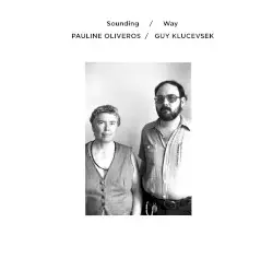 Sounding / Way by Pauline Oliveros, Guy Klucevsek