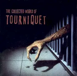 The Collected Works of Tourniquet by Tourniquet