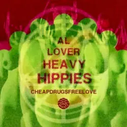 Heavy Hippies - Cheapdrugsfreelove by Al Lover