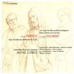 Les Sept paroles du Christ en croix by César Franck, Charles Gounod; Ensemble Vocal de Lausanne, Michel Corboz