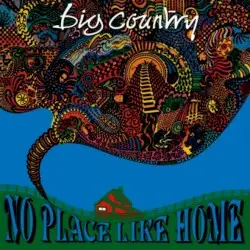 No Place Like Home by Big Country