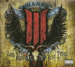 Damn Right Rebel Proud by Hank Williams III