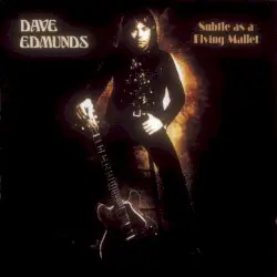 Subtle as a Flying Mallet by Dave Edmunds