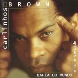 Bahia do mundo: mito e verdade by Carlinhos Brown