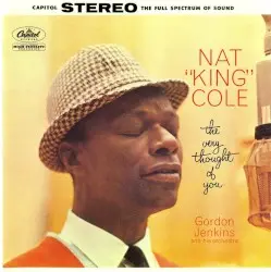 The Very Thought of You by Nat King Cole