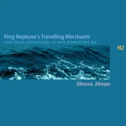 King Neptune's Travelling Merchant's and their adventures in and beyond the sea by Dhruva Aliman