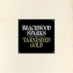 The Tarnished Gold by Beachwood Sparks