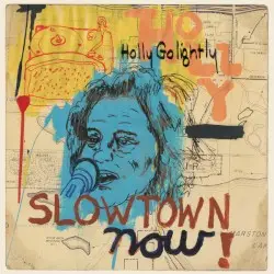Slowtown Now! by Holly Golightly