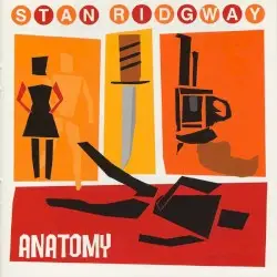 Anatomy by Stan Ridgway
