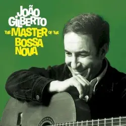 The Master of the Bossa Nova by João Gilberto