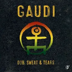 Dub, Sweat & Tears by Gaudi