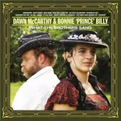 What the Brothers Sang by Dawn McCarthy & Bonnie ‘Prince’ Billy