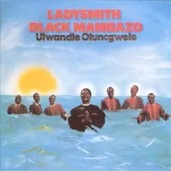 Ulwandle Oluncgwele by Ladysmith Black Mambazo