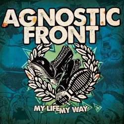My Life My Way by Agnostic Front