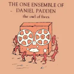 The Owl of Fives by The One Ensemble Of Daniel Padden
