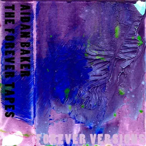 The Forever Tapes (Forever versions) by Aidan Baker