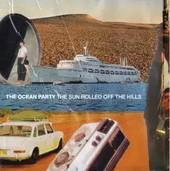 The Sun Rolled Off the Hills by The Ocean Party