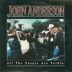 All the People Are Talkin’ by John Anderson