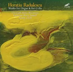 Works for Organ & for Cello by Horațiu Rădulescu; Christoph Maria Moosmann, Catherine Marie Tunnell, Stanley Clark