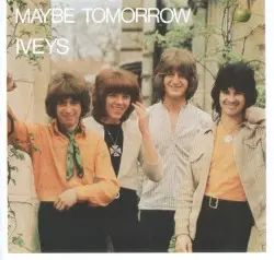 Maybe Tomorrow by The Iveys