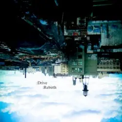 :Rebirth by :Drive