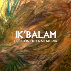 Erosión de la memoria by Ik'Balam