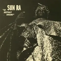 “Of Abstract Dreams” by Sun Ra