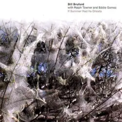 If Summer Had Its Ghosts by Bill Bruford & Ralph Towner & Eddie Gomez