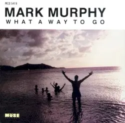 What a Way to Go by Mark Murphy