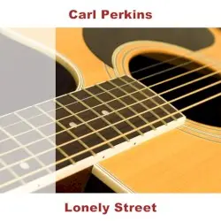 Lonely Street by Carl Perkins