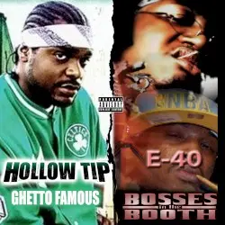 Bosses in the Booth & Ghetto Famous by E‐40 & Hollow Tip