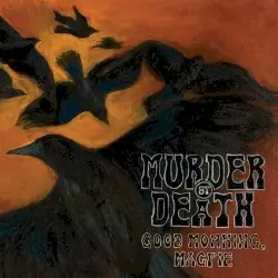 Good Morning, Magpie by Murder by Death