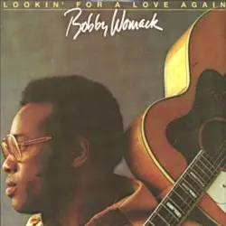 Lookin’ for a Love Again by Bobby Womack