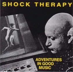 Adventures In Good Music by Shock Therapy