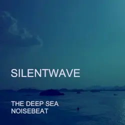 The Deep Sea / Noisebeat by Silentwave