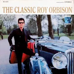 The Classic Roy Orbison by Roy Orbison