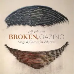 Broken, Gazing by Jeff Johnson