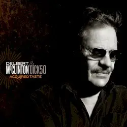 Acquired Taste by Delbert McClinton & Dick50