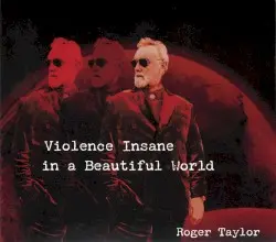 Violence Insane in a Beautiful World by Roger Taylor