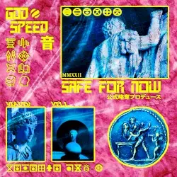 SAFE FOR NOW by GODSPEED 音